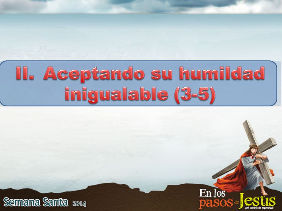 II. Aceptando su humildad inigualable (3-5)