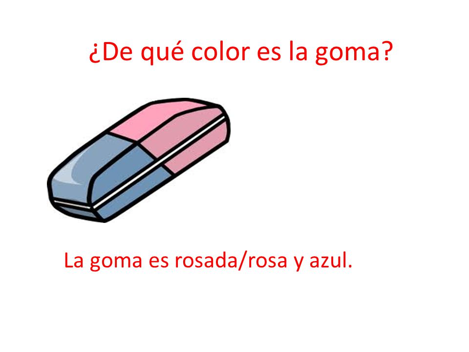 ¿De qué color es la goma La goma es rosada/rosa y azul.