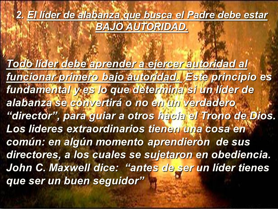 2. El líder de alabanza que busca el Padre debe estar BAJO AUTORIDAD.