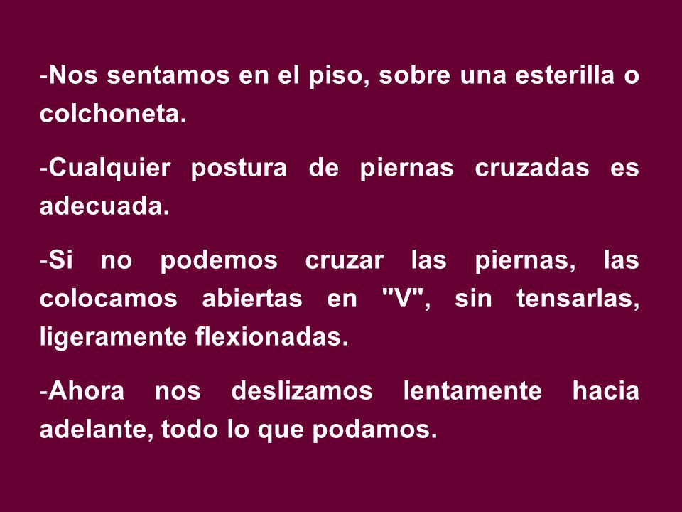 Nos sentamos en el piso, sobre una esterilla o colchoneta.