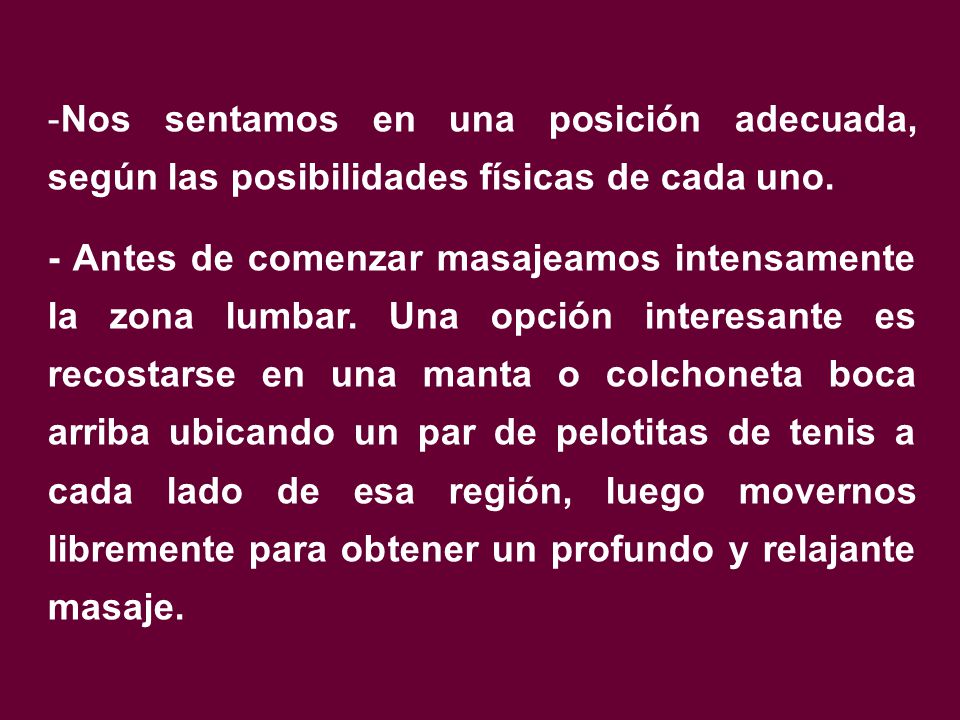 Nos sentamos en una posición adecuada, según las posibilidades físicas de cada uno.
