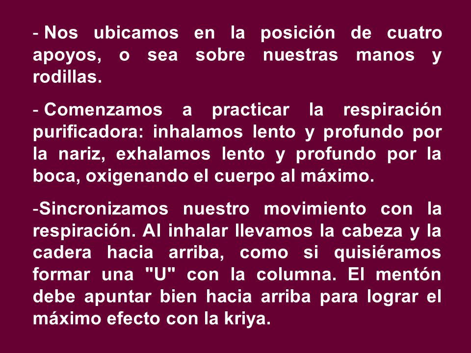 Nos ubicamos en la posición de cuatro apoyos, o sea sobre nuestras manos y rodillas.