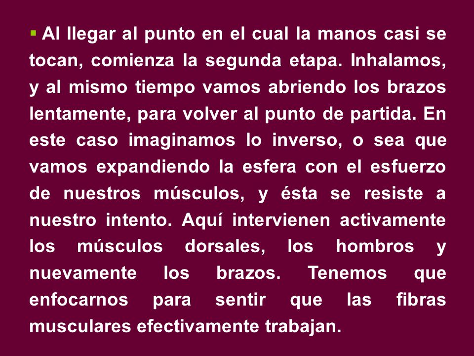 Al llegar al punto en el cual la manos casi se tocan, comienza la segunda etapa.