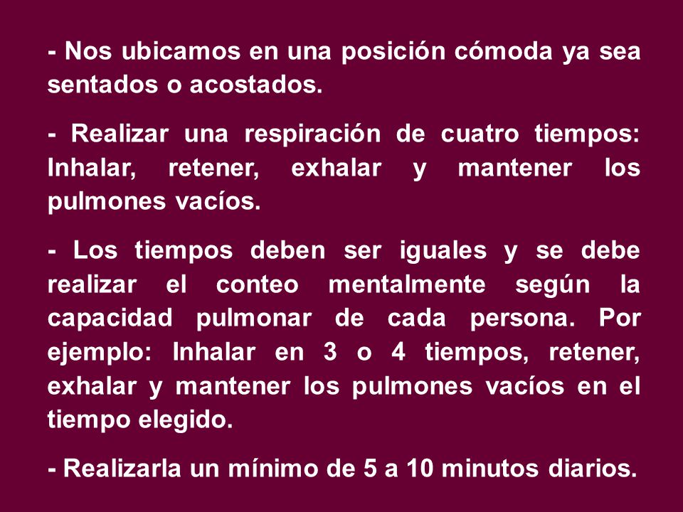 - Nos ubicamos en una posición cómoda ya sea sentados o acostados.