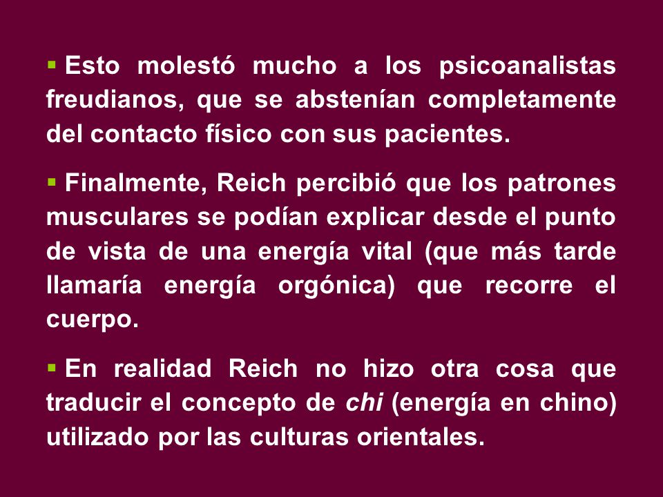 Esto molestó mucho a los psicoanalistas freudianos, que se abstenían completamente del contacto físico con sus pacientes.