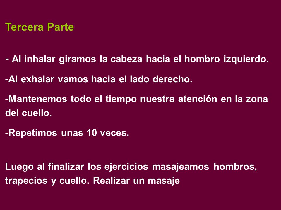 Tercera Parte - Al inhalar giramos la cabeza hacia el hombro izquierdo.
