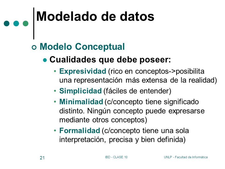 Modelado de datos Modelo Conceptual Cualidades que debe poseer: