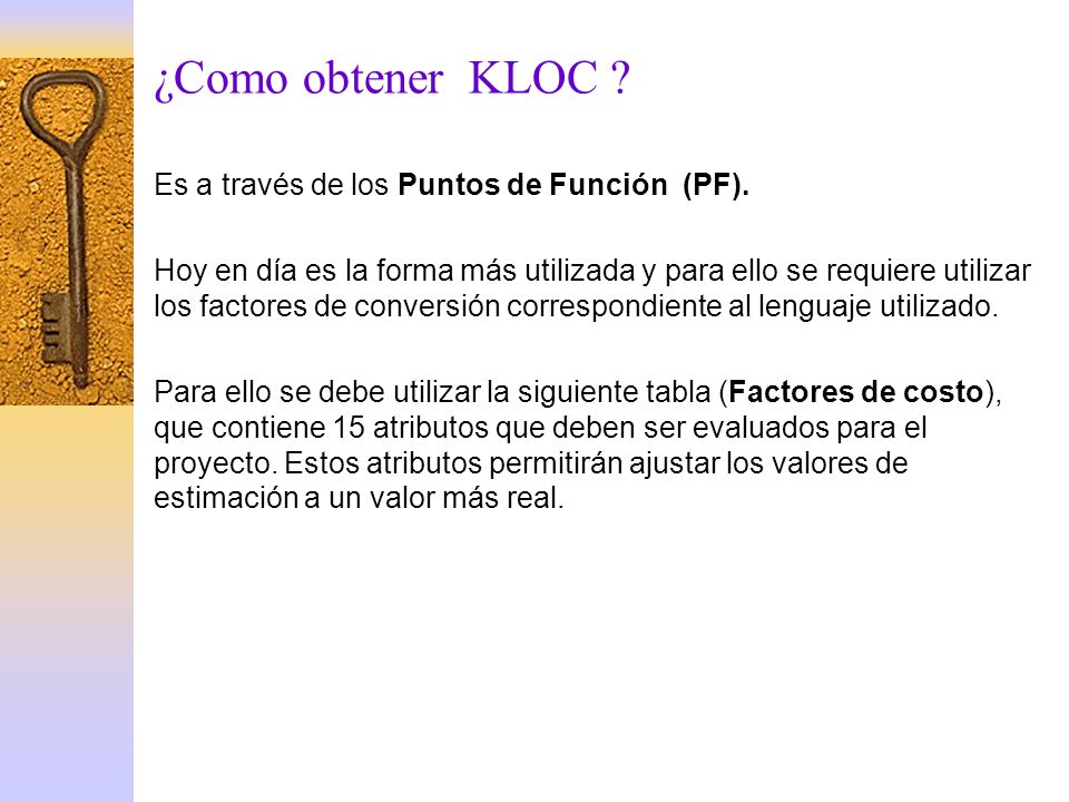 ¿Como obtener KLOC Es a través de los Puntos de Función (PF).