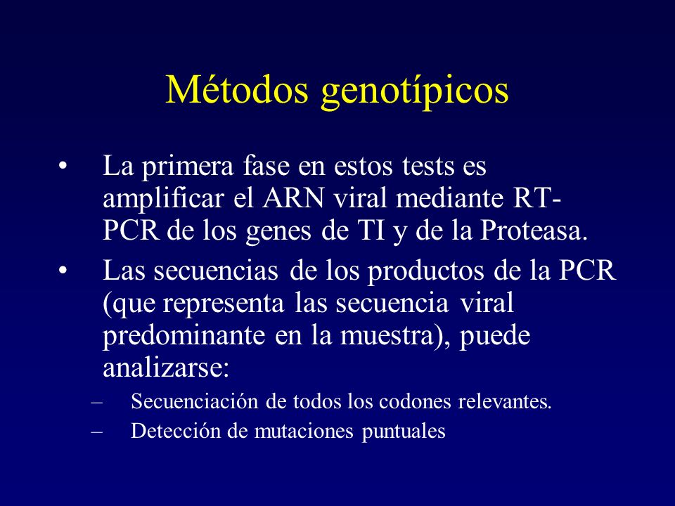 Métodos genotípicos La primera fase en estos tests es amplificar el ARN viral mediante RT-PCR de los genes de TI y de la Proteasa.