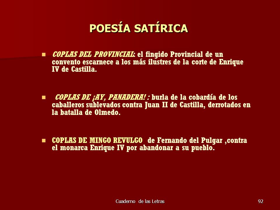 POESÍA SATÍRICA COPLAS DEL PROVINCIAL: el fingido Provincial de un convento escarnece a los más ilustres de la corte de Enrique IV de Castilla.