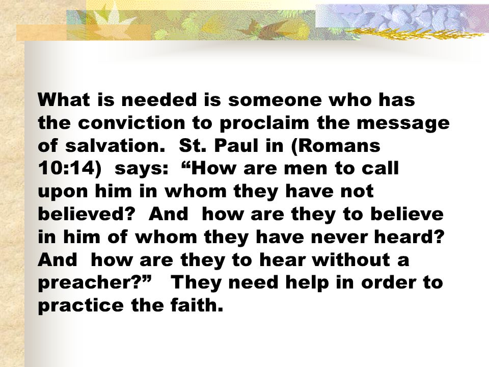 What is needed is someone who has the conviction to proclaim the message of salvation.