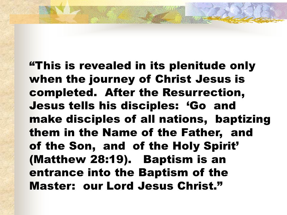 This is revealed in its plenitude only when the journey of Christ Jesus is completed.