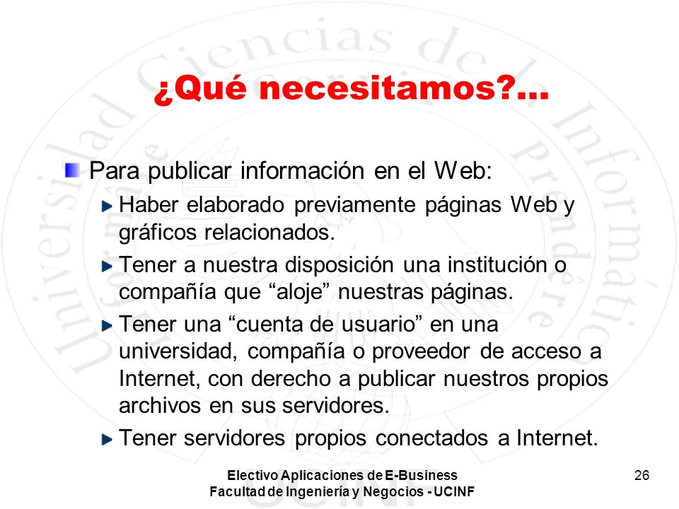 ¿Qué necesitamos ... Para publicar información en el Web: