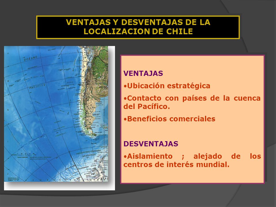 VENTAJAS Y DESVENTAJAS DE LA LOCALIZACION DE CHILE