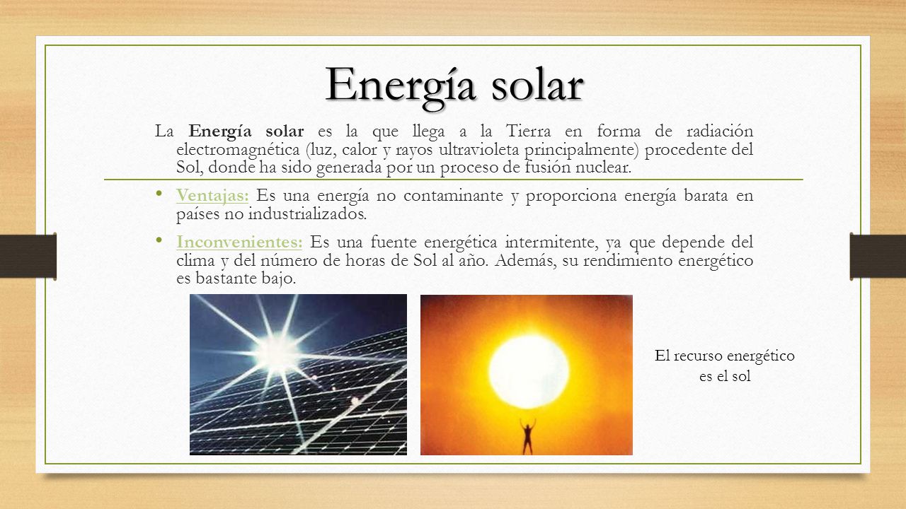 El recurso energético es el sol