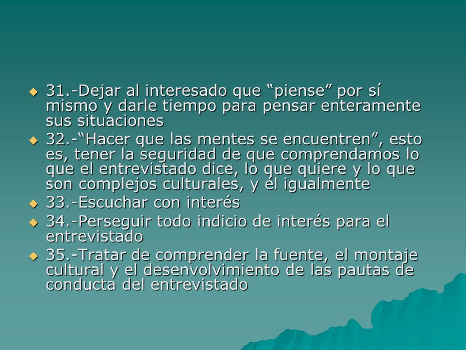 31.-Dejar al interesado que piense por sí mismo y darle tiempo para pensar enteramente sus situaciones