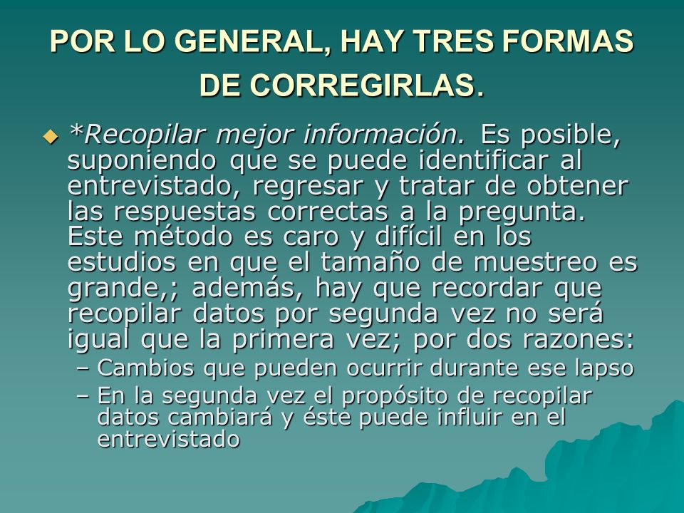 POR LO GENERAL, HAY TRES FORMAS DE CORREGIRLAS.