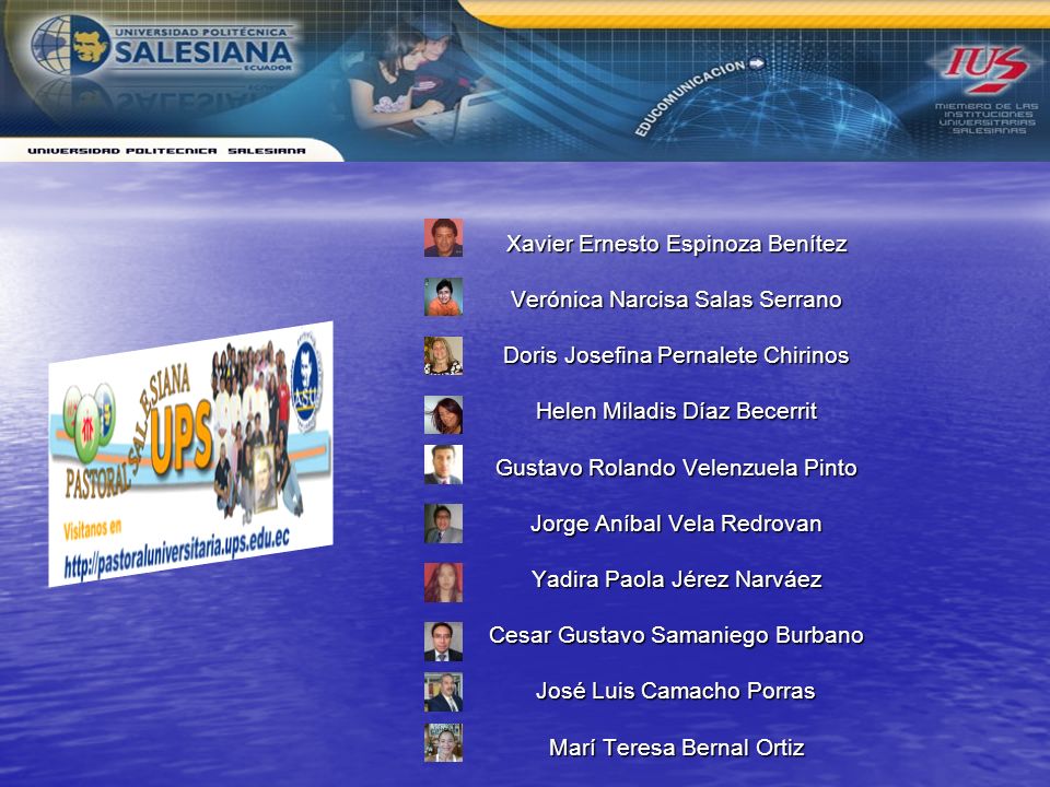 Xavier Ernesto Espinoza Benítez Verónica Narcisa Salas Serrano Doris Josefina Pernalete Chirinos Helen Miladis Díaz Becerrit Gustavo Rolando Velenzuela Pinto Jorge Aníbal Vela Redrovan Yadira Paola Jérez Narváez Cesar Gustavo Samaniego Burbano José Luis Camacho Porras Marí Teresa Bernal Ortiz