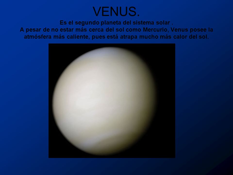 VENUS. Es el segundo planeta del sistema solar