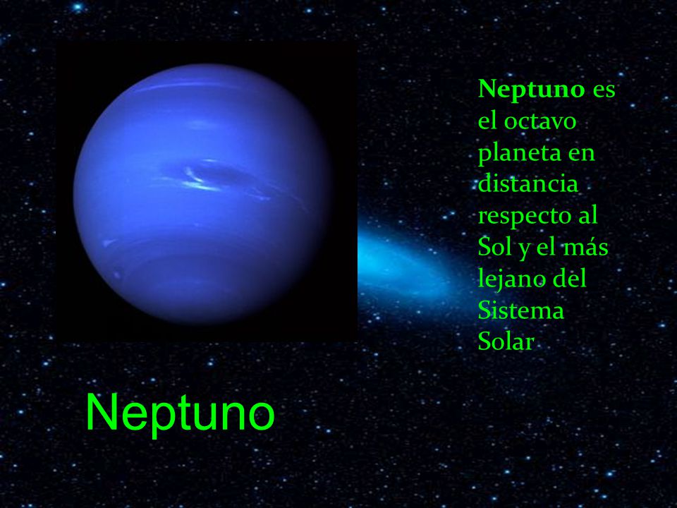 Neptuno es el octavo planeta en distancia respecto al Sol y el más lejano del Sistema Solar