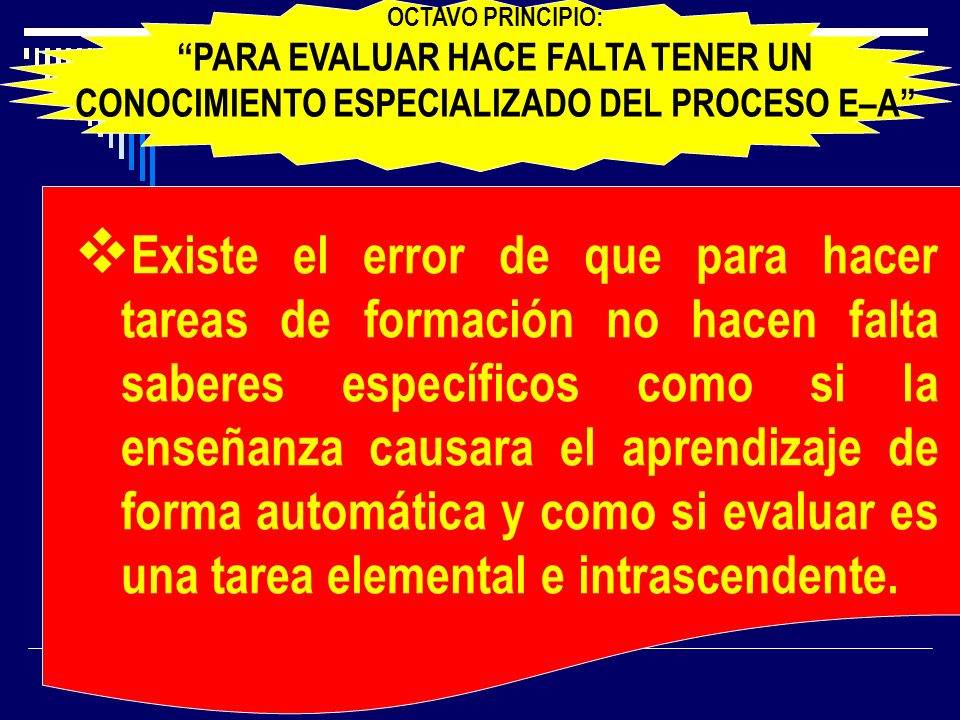 OCTAVO PRINCIPIO: PARA EVALUAR HACE FALTA TENER UN CONOCIMIENTO ESPECIALIZADO DEL PROCESO E–A