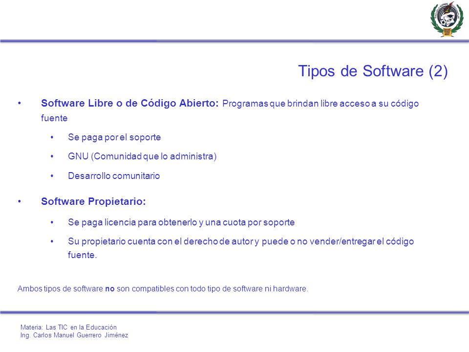 Tipos de Software (2) Software Libre o de Código Abierto: Programas que brindan libre acceso a su código fuente.
