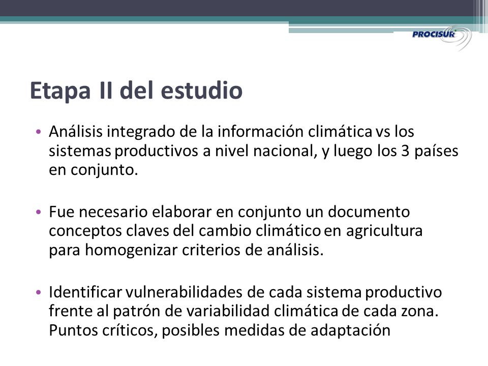 Etapa II del estudio Análisis integrado de la información climática vs los sistemas productivos a nivel nacional, y luego los 3 países en conjunto.