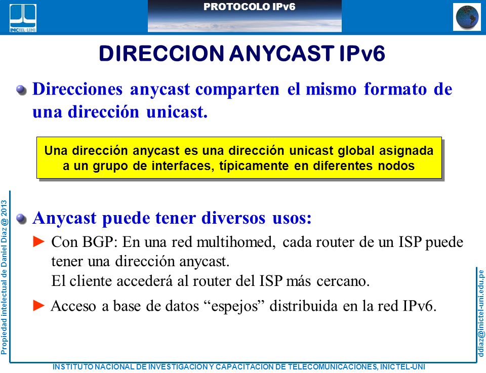DIRECCION ANYCAST IPv6 Direcciones anycast comparten el mismo formato de. una dirección unicast.