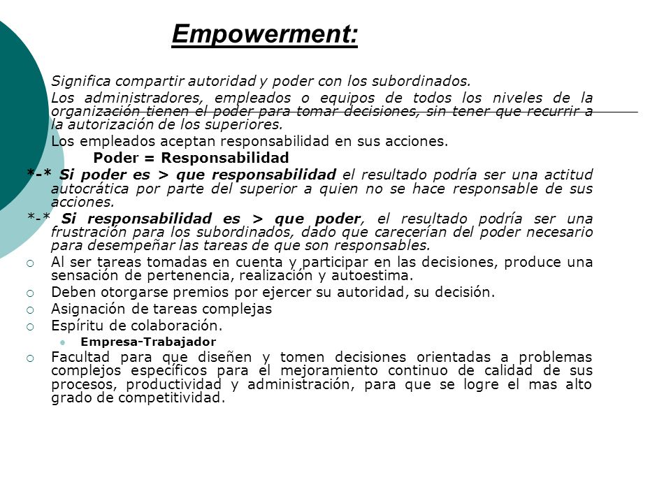 Empowerment: Significa compartir autoridad y poder con los subordinados.