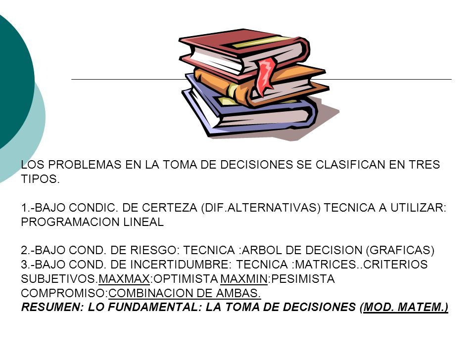 LOS PROBLEMAS EN LA TOMA DE DECISIONES SE CLASIFICAN EN TRES TIPOS. 1