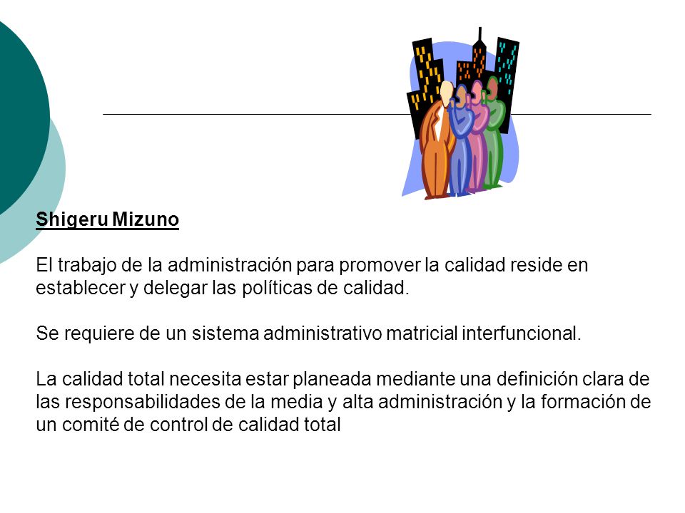 Shigeru Mizuno El trabajo de la administración para promover la calidad reside en establecer y delegar las políticas de calidad.
