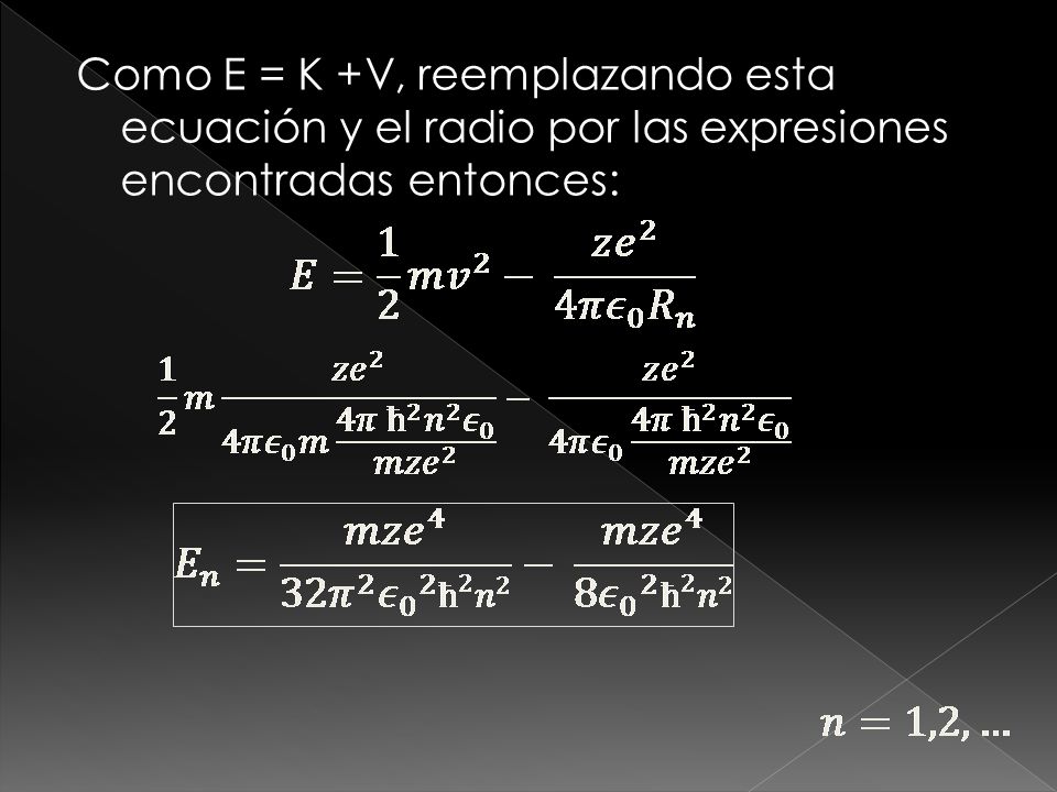 Como E = K +V, reemplazando esta ecuación y el radio por las expresiones encontradas entonces: