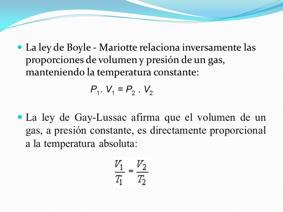 La ley de Boyle - Mariotte relaciona inversamente las proporciones de volumen y presión de un gas, manteniendo la temperatura constante: