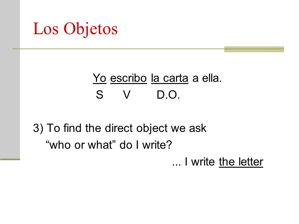 Los Objetos Yo escribo la carta a ella. S V D.O.