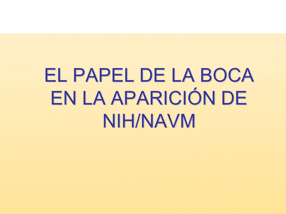EL PAPEL DE LA BOCA EN LA APARICIÓN DE NIH/NAVM