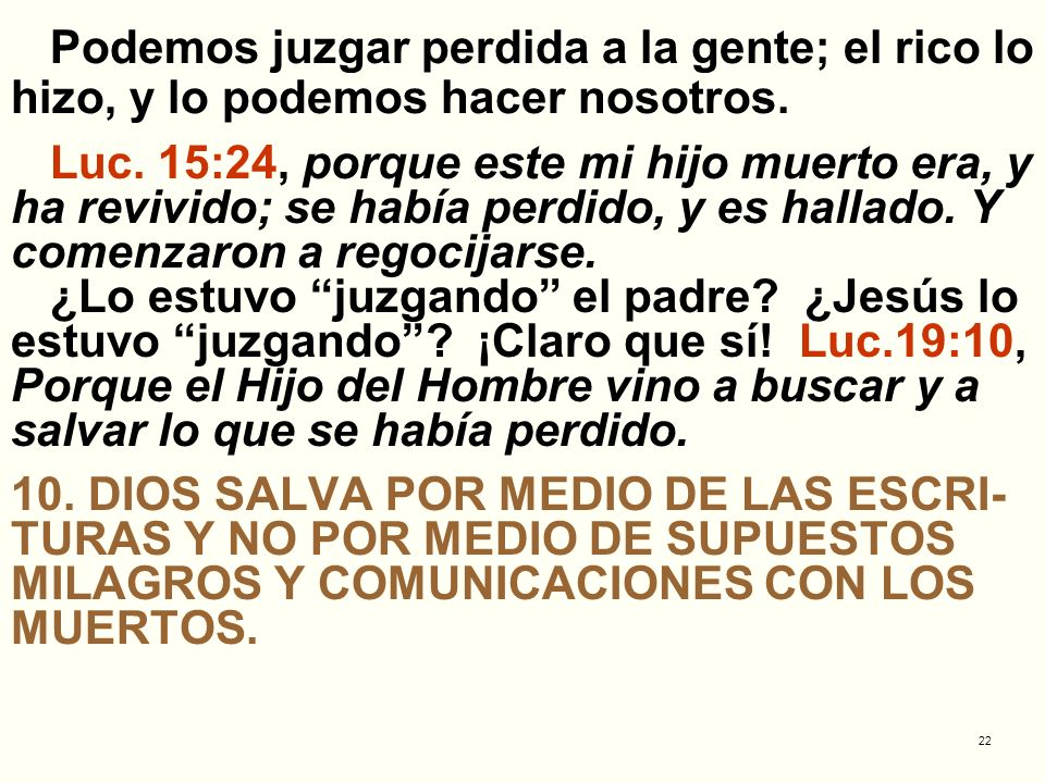 Podemos juzgar perdida a la gente; el rico lo hizo, y lo podemos hacer nosotros.