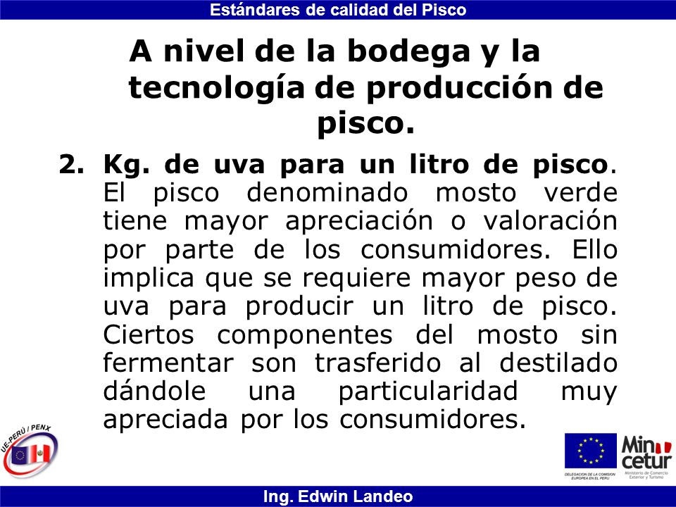A nivel de la bodega y la tecnología de producción de pisco.