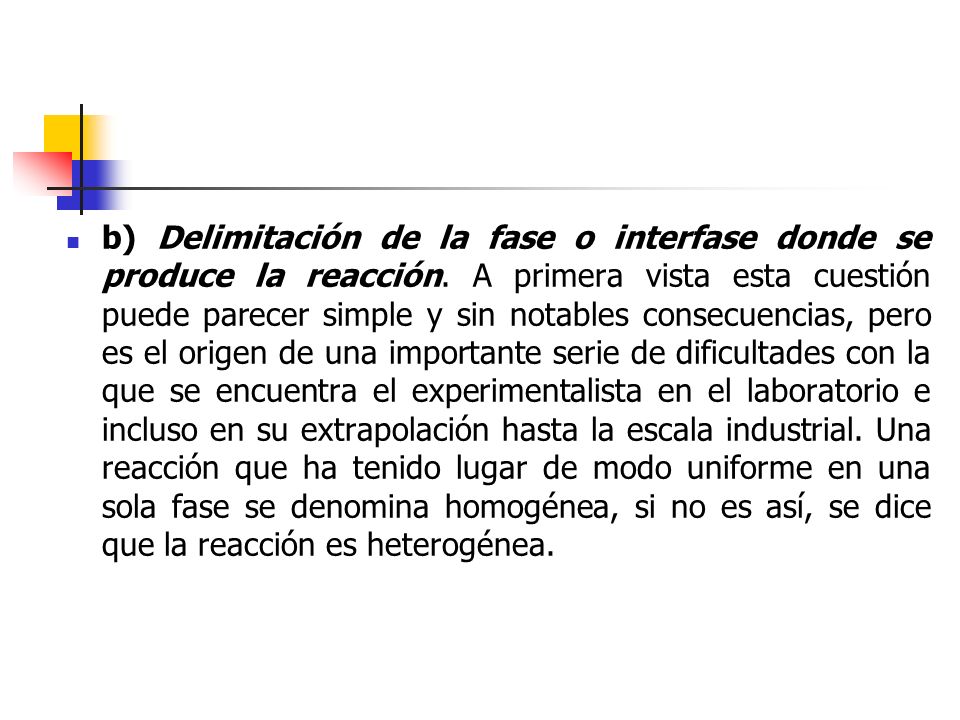 b) Delimitación de la fase o interfase donde se produce la reacción