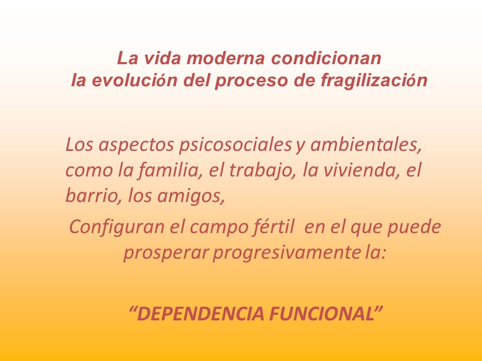 La vida moderna condicionan la evolución del proceso de fragilización