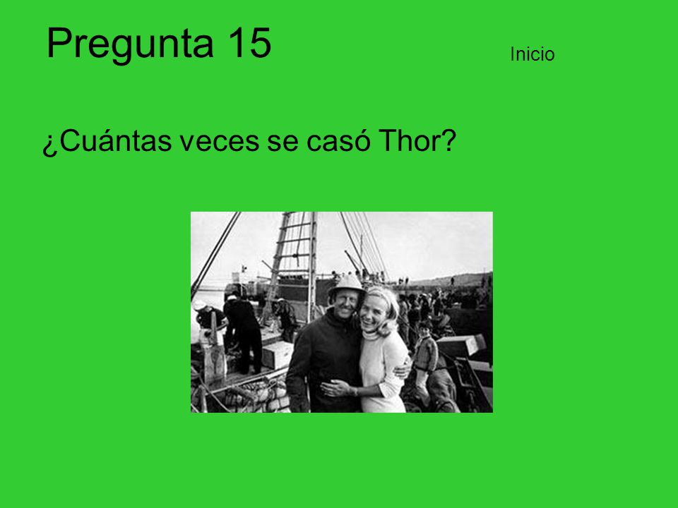 Pregunta 15 Inicio ¿Cuántas veces se casó Thor