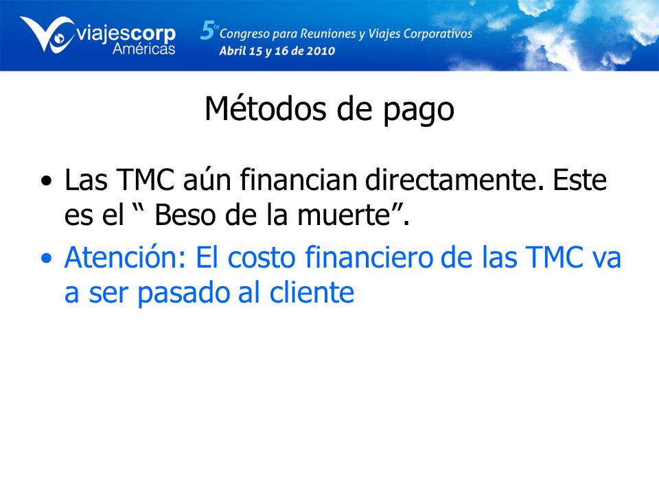 Métodos de pago Las TMC aún financian directamente. Este es el Beso de la muerte .