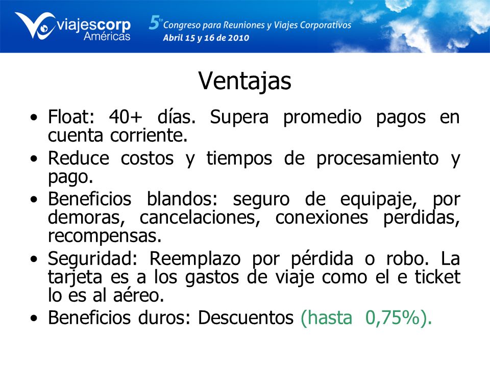 Ventajas Float: 40+ días. Supera promedio pagos en cuenta corriente.