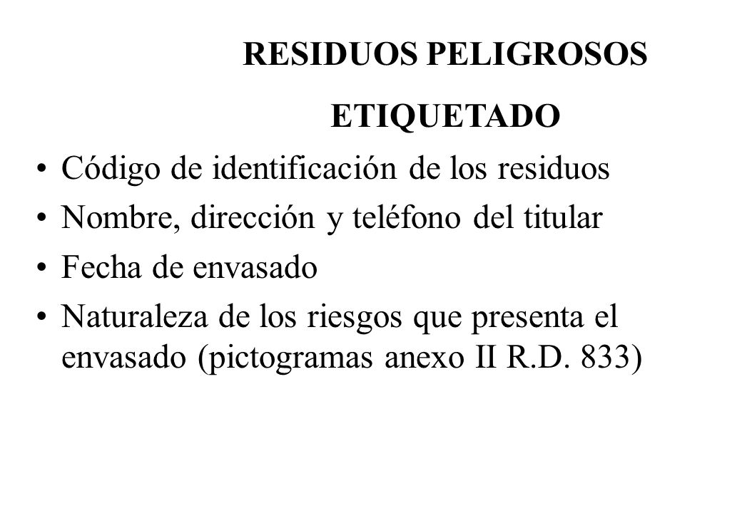 RESIDUOS PELIGROSOS ETIQUETADO. Código de identificación de los residuos. Nombre, dirección y teléfono del titular.