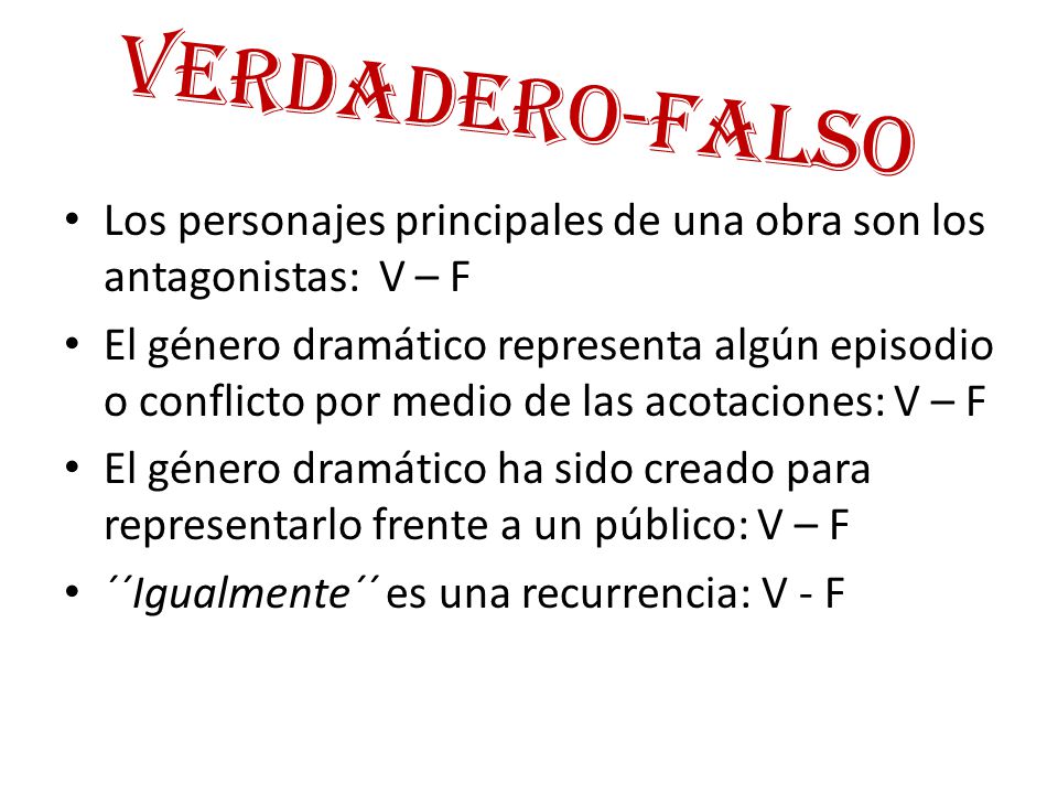 VERDADERO-FALSO Los personajes principales de una obra son los antagonistas: V – F.