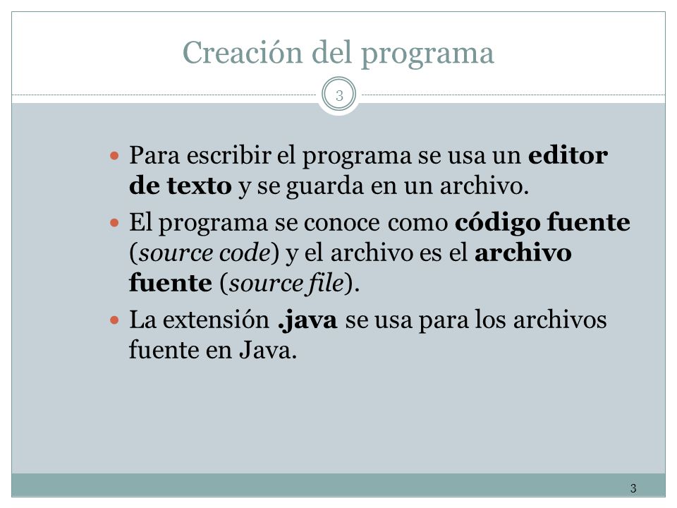 Creación del programa Para escribir el programa se usa un editor de texto y se guarda en un archivo.