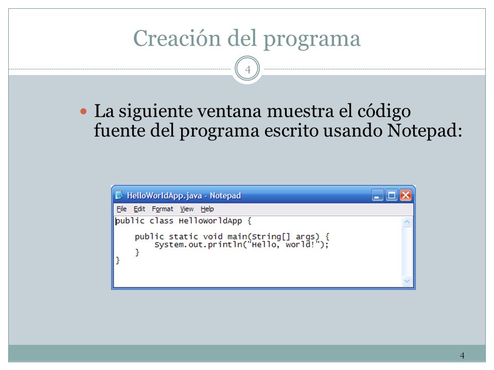 Creación del programa La siguiente ventana muestra el código fuente del programa escrito usando Notepad: