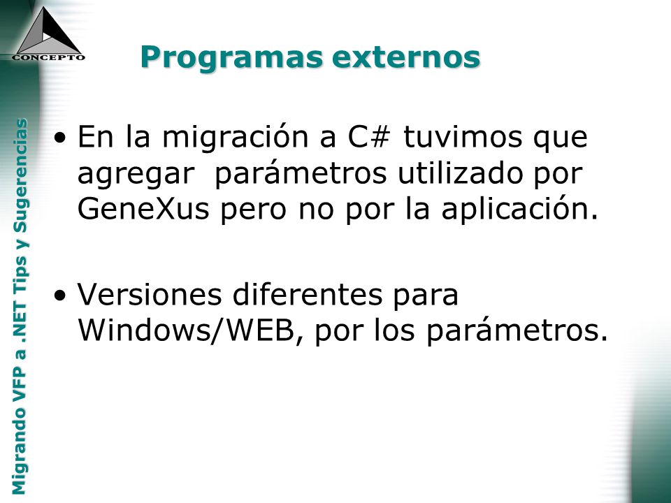 Programas externos En la migración a C# tuvimos que agregar parámetros utilizado por GeneXus pero no por la aplicación.