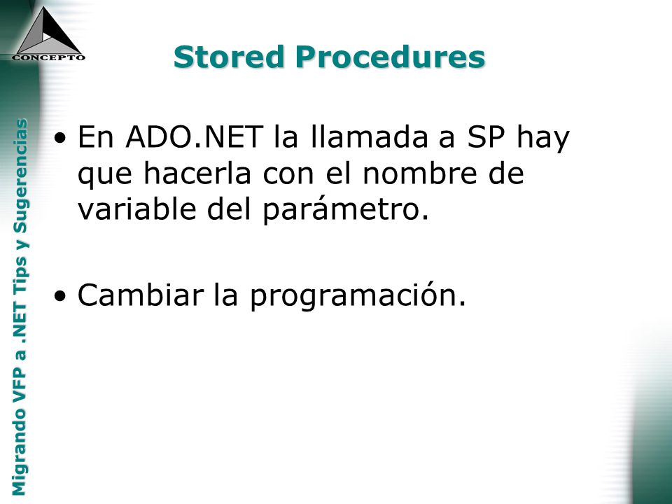 Stored Procedures En ADO.NET la llamada a SP hay que hacerla con el nombre de variable del parámetro.