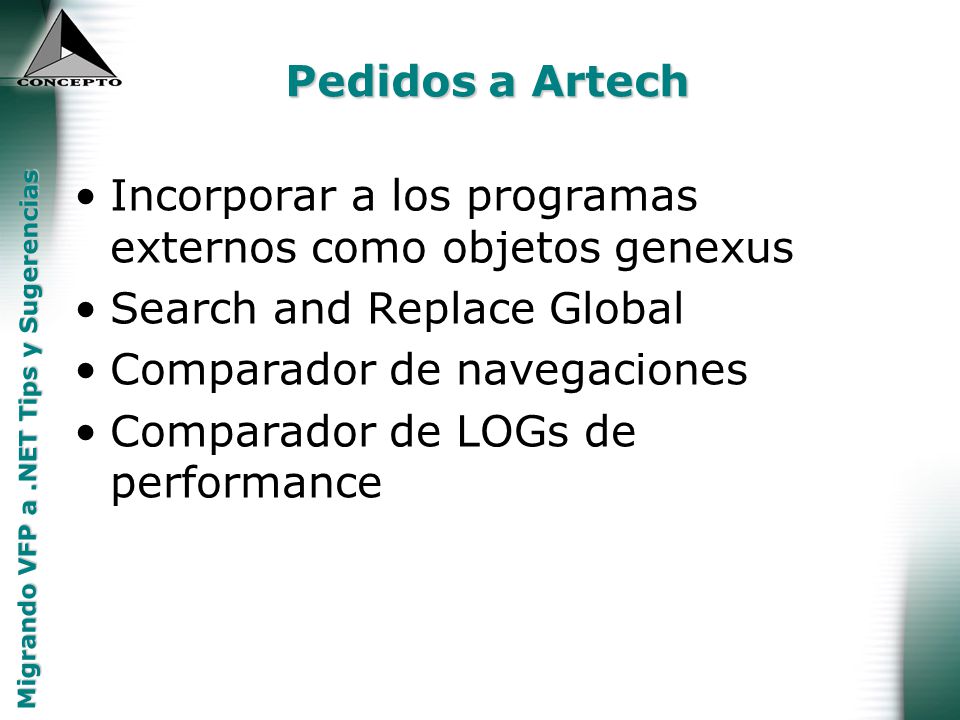 Pedidos a Artech Incorporar a los programas externos como objetos genexus. Search and Replace Global.