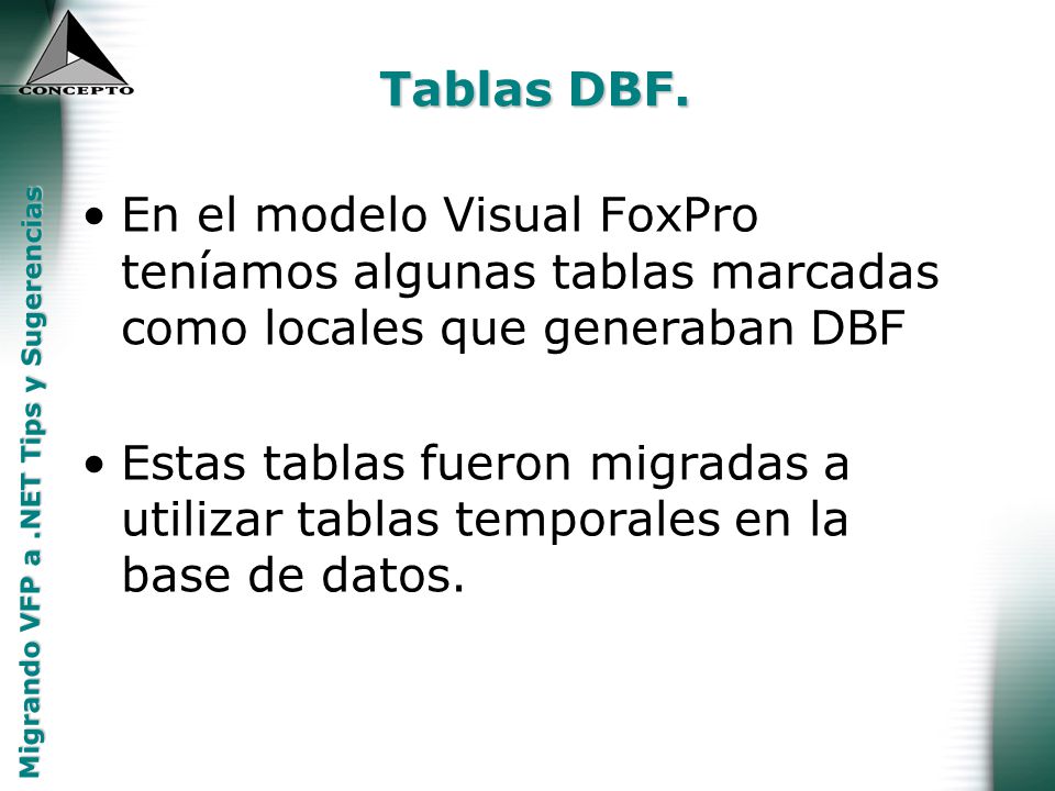 Tablas DBF. En el modelo Visual FoxPro teníamos algunas tablas marcadas como locales que generaban DBF.